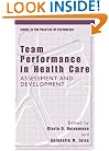 Team Performance in Health Care: Assessment and Development (Issues in the Practice of Psychology)