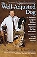 The Well-Adjusted Dog: Dr. Dodman's 7 Steps to Lifelong Health and Happiness for Your BestFriend