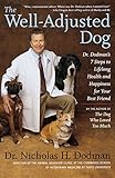 The Well-Adjusted Dog: Dr. Dodman's 7 Steps to Lifelong Health and Happiness for Your BestFriend