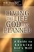 Living the Life God Has Planned : A Guide to Knowing God's Will