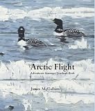 Arctic Flight: Adventures Amongst Northern Birds (Wildlife Art Series)