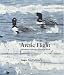 Arctic Flight: Adventures Amongst Northern Birds (Wildlife Art Series)