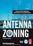 Antenna Zoning: Broadcast, Cellular & Mobile Radio, Wireless Internet- Laws, Permits & Leases