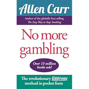 No More Gambling: The revolutionary Allen Carr's Easyway method in pocket form