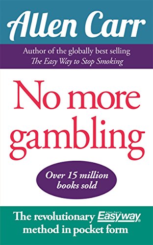 No More Gambling: The revolutionary Allen Carr's Easyway method in pocket form