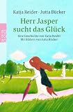Herr Jasper sucht das Gl&uuml;ck - Frau K&uuml;hnlein sucht das Gl&uuml;ck: Eine Geschichte von Katja Reider mit Bildern von Jutta B&uuml;cker - Katja Reider