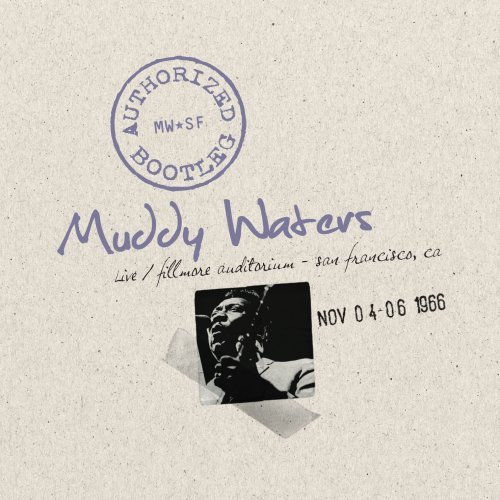 Muddy Waters - Authorized Bootleg: Live at the Fillmore Auditorium - San Francisco Nov 04-06 1966 - Zortam Music