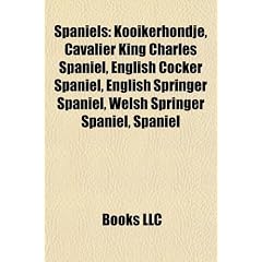 Spaniels: Kooikerhondje, Cavalier King Charles Spaniel, English Cocker Spaniel, English Springer Spaniel, Welsh Springer Spaniel