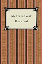 My Life and Work (The Autobiography of Henry Ford)