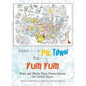 From Pie Town to Yum Yum: Weird and Wacky Place Names Across the United States   [FROM PIE TOWN TO YUM YUM] [Paperback]