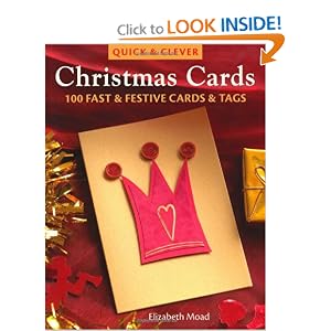 Quick & Clever Christmas Cards: 100 Fast and Festive Cards and Tags