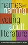 Names and Naming in Young Adult Literature (Scarecrow Studies in Young Adult Literature)