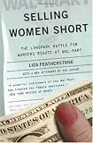 Selling Women Short: The Landmark Battle for Workers' Rights at Wal-Mart