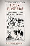 Holy jumpers : evangelicals and radicals in Progressive Era America