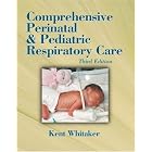 Comprehensive Perinatal and Pediatric Respiratory Care (Comprehensive Perinatal and... by Kent Whitaker