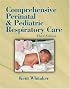 Comprehensive Perinatal & Pediatric Respiratory Care (Comprehensive Perinatal and Pediatric Respiratory Care)