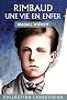 Rimbaud, une vie en enfer