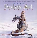 More Fantasy Art Masters: The Best Fantasy and Science Fiction Artists Show How They Work