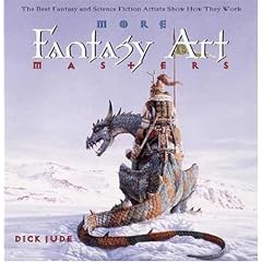 More Fantasy Art Masters: The Best Fantasy and Science Fiction Artists Show How They Work