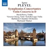 Ignaz Pleyel: Symphonies Concertantes; Violin Concerto in D
