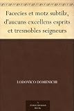 Facecies et motz subtilz, daucuns excellens esprits et tresnobles seigneurs (French Edition)