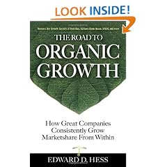The Road to Organic Growth: How Great Companies Consistently Grow Marketshare from Within