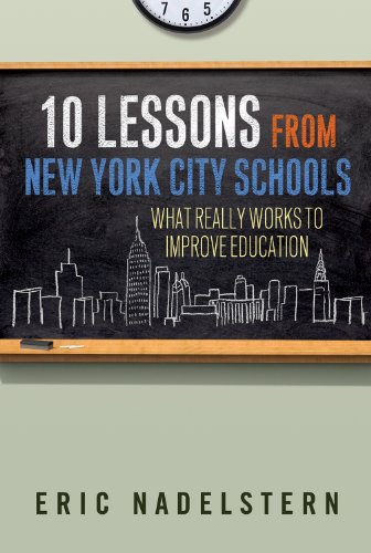 10 lessons from new york city schools what really works to improve education