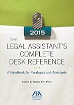 The 2015 Legal Assistant's Complete Desk Reference: A Handbook for Paralegals and Assistants