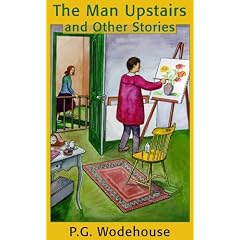 The Man Upstairs and Other Stories by P. G. Wodehouse and Frederick Davidson