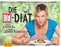 Die BILD-Di&auml;t: Satt essen, satt abnehmen (Einzeltitel Gesunde Ern&auml;hrung)