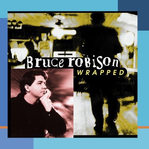 Bruce Robison - Wrapped - Zortam Music
