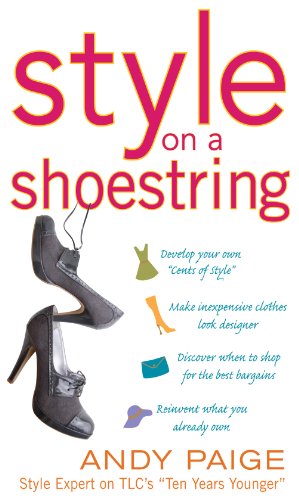 Style on a Shoestring: Develop Your Cents of Style and Look Like a Million without Spending a Fortune: Develop Your Cents of Style and Look Like a Million without Spending a Fortune