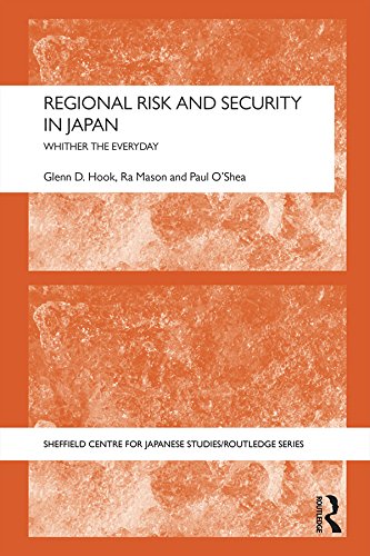 Regional Risk and Security in Japan: Whither the everyday (Sheffield Centre for Japanese Studies/Routledge Series)