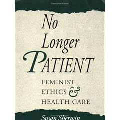 No Longer Patient: Feminist Ethics and Health Care