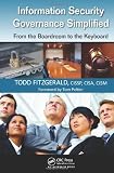 Information Security Governance Simplified: From the Boardroom to the Keyboard