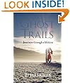 Ghost Trails: Journeys Through a Lifetime