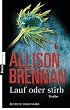Lauf oder stirb!: Thriller
