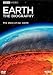 Earth - The Biography