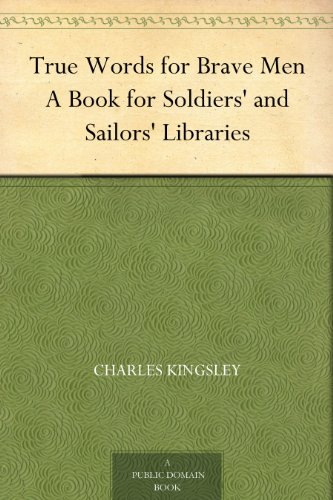 Textbook - True Words for Brave Men A Book for Soldiers' and Sailors' Libraries