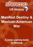 Manifest Destiny & Mexican-American War: Shmoop US History Guide