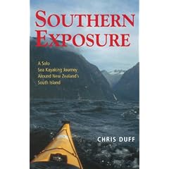 Southern Exposure: A Solo Sea Kayaking Journey Around New Zealand's South Island
