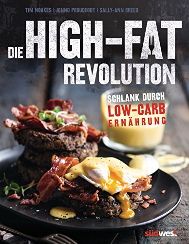 Download Die High-Fat-Revolution: Schlank durch Low-Carb-Ernährung Download Die High-Fat-Revolution: Schlank durch Low-Carb-Ernährung