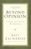 Beyond Opinion: Living the Faith We Defend