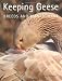 Keeping Geese: Breeds and Management