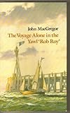The voyage alone in the yawl 'Rob Roy'