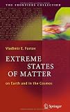Extreme States of Matter: on Earth and in the Cosmos (The Frontiers Collection)