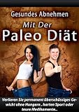 Paleo Diät. Gesundes Abnehmen mit der Paleo Diät. Verlieren Sie permanent überschüssiges Gewicht ohne Hungern , harten Sport oder teure Medikamente.