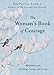 The Woman's Book of Courage: Meditations for Listening, Living, and Loving