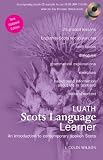 Luath Scots Language Learner: An Introduction to Contemporary Spoken Scots (Scotspeak Book & CD)