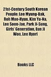21st-century South Korean people: Lee Myung-bak, Kim Yu-Na, Roh Moo-hyun, Girls' Generation, Park Ji-Sung, Lee Soon-jae, Lee Hyori, Eun Ji Won